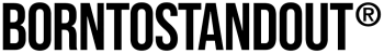 BORNTOSTANDOUT